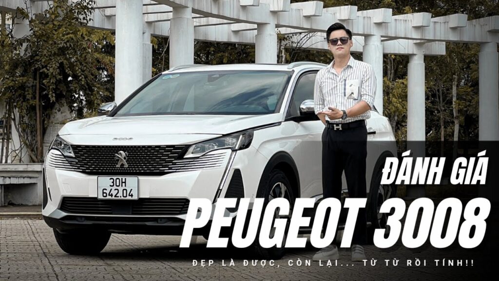 Đánh giá Peugeot 3008: Rất cao cấp nhưng phải thêm nữa mới... Sướng! |XEHAY.VN|