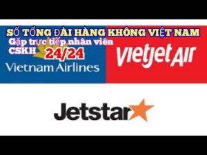 Số Điện Thoại Tổng Đài Vietjet - Số tổng đài nhân viên CSKH HÀNG KHÔNG VIỆT NAM . Vietnam Airlines . Vietjetair . Jetstar 24/24 - Mới